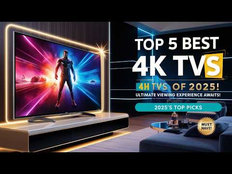 Top 5 Best 4K TVs of 2025 Ultimate Viewing Experience Awaits!