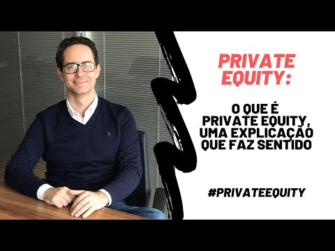 O que é PRIVATE EQUITY, finalmente uma explicação que faz sentido...