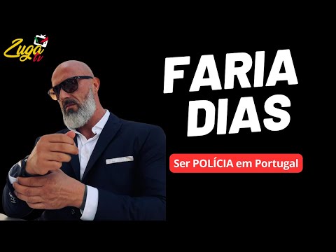 FARIA DIAS (Ser POLÍCIA em Portugal) - Zuga Podcast #111