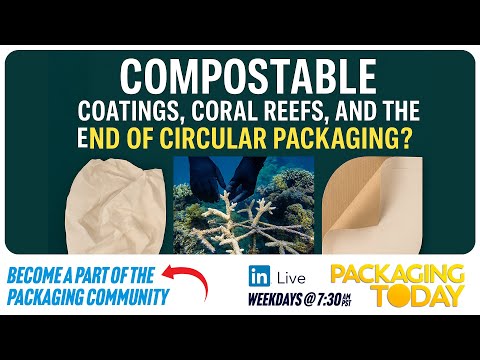 Compostable Coatings, Coral Reefs, and the End of Circular Packaging?