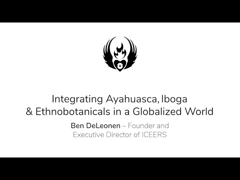 Integrating Ayahuasca, Iboga, and Ethnobotanicals in a Globalized World - EntheoGeneration 2019