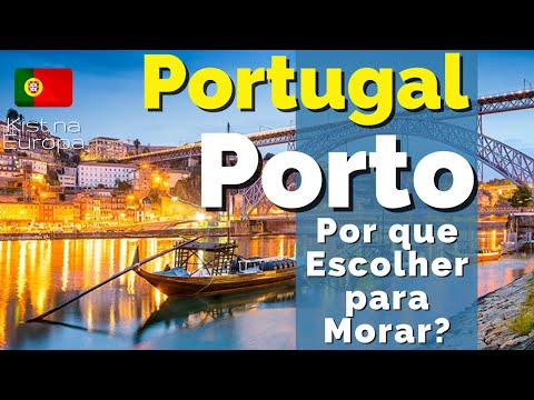 Por que escolher PORTO para VIVER? Você precisar conhecer o Porto em Portugal- Kist na Europa 🇵🇹